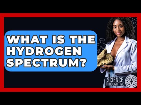 Hydrogen Spectroscopy and Its Role in Modern Science