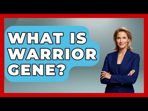 Unraveling the Science Behind the Warrior Gene