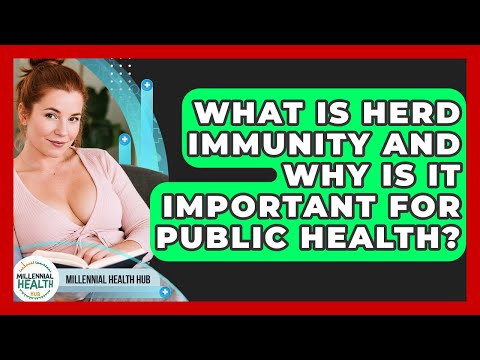 Herd Immunity and Its Role in Public Health Strategies