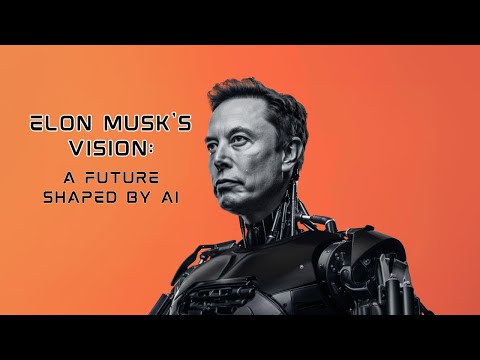 Elon Musk's Vision for Artificial Intelligence and Humanity