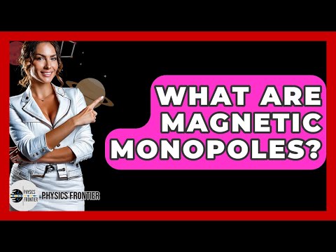 Magnetic Monopoles: A New Frontier in Physics Research
