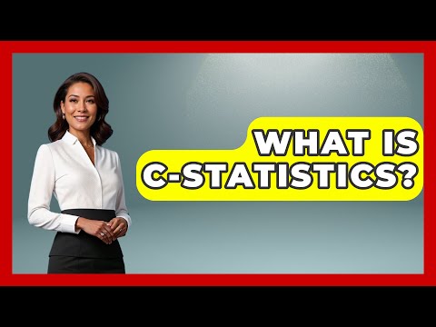 The Role of C Statistic in Evaluating Model Performance