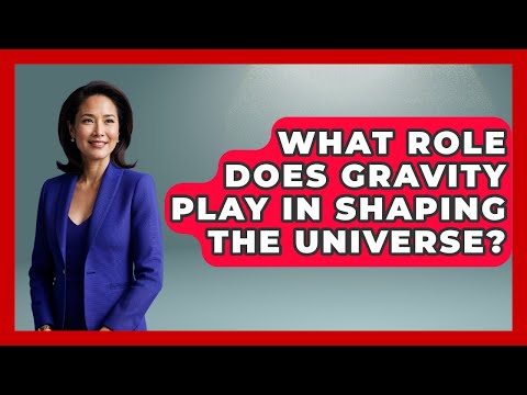 Gravity’s Role in Shaping Our Universe and Everyday Life