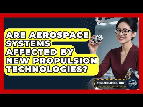 Innovations in Aerospace Propulsion Technology for Tomorrow