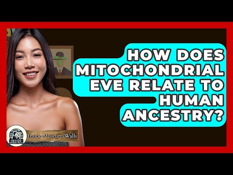 Mitochondrial Eve and Her Role in Human Ancestry