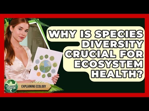 The Importance of Species Diversity in Ecosystem Health