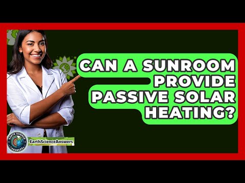 Harnessing Sunlight: The Science of Passive Solar Heating