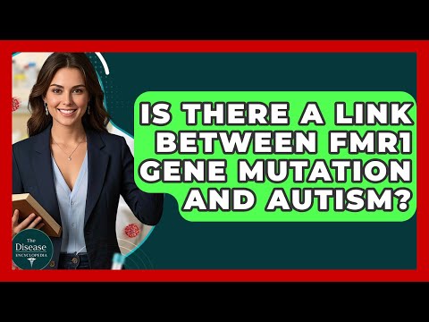 The Role of the FMR1 Gene in Neurodevelopmental Disorders
