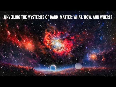 Unveiling the Mysteries of Matter in the Universe