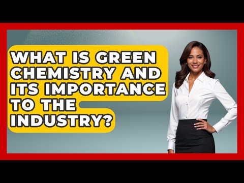 Advancing Green Chemistry in Modern Industries and Outreach