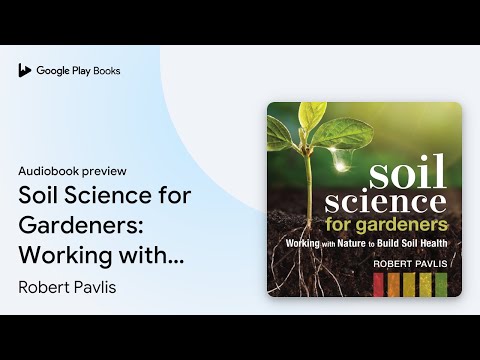 Soil Science Insights for Gardeners: Cultivating Healthy Soil
