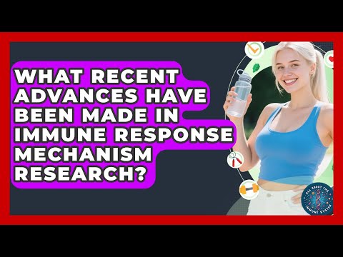 Advances in Immune System Research and Its Implications