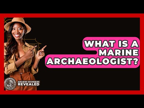 Marine Archaeology and Its Role in Scientific Discovery