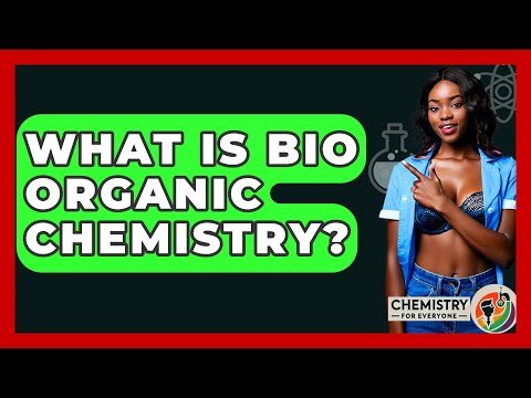 Bioorganic Chemistry: Bridging Biology and Organic Science