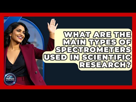 Different Types of Spectrometers in Scientific Research