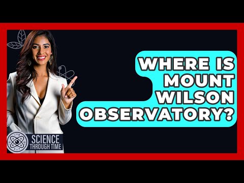 Mount Wilson Telescope: Gateway to the Stars and Science