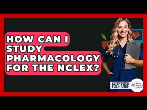 Pharmacology Insights for Success on the NCLEX Exam