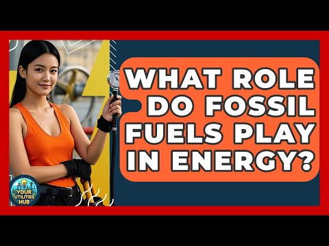 Fossil Fuels and Their Role in Our Energy Landscape