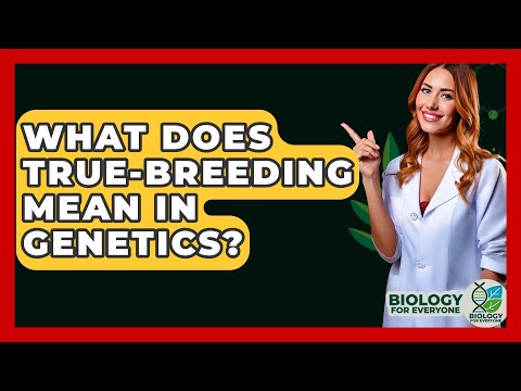 True Breeding Genotypes and Their Role in Genetics Research