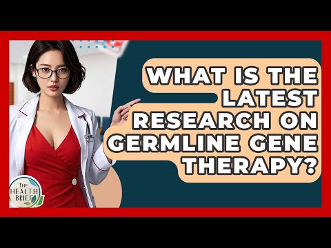 Advancements in Germline Gene Therapy and Its Implications